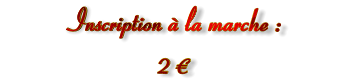 Inscription à la marche : 2 €